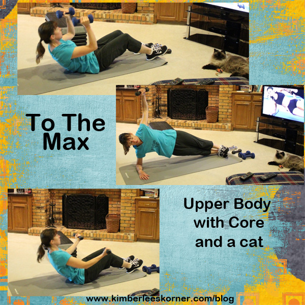 To The Max Upper with Core workout  Kimberlees Korner